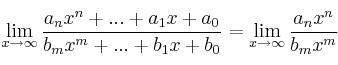 \lim\limits_{x \rightarrow \infty} \frac{a_nx^n+ ... + a_1x+a_0}{b_mx^m+ ... + b_1x+b_0} =\lim\limits_{x \rightarrow \infty} \frac{a_nx^n}{b_mx^m} \lim\limits_{x \rightarrow \infty} \frac{a_nx^n+ ... + a_1x+a_0}{b_mx^m+ ... + b_1x+b_0} =\lim\limits_{x \rightarrow \infty} \frac{a_nx^n}{b_mx^m}