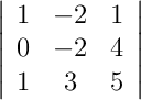 \left|\begin{array}{ccc}1 & -2 & 1 \\ 0 & -2 & 4 \\ 1 & 3 & 5\end{array}\right|