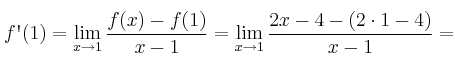 f\textsc{\char13}(1)= \lim_{x \rightarrow 1} \frac{f(x)-f(1)}{x-1}=\lim_{x \rightarrow 1} \frac{2x-4-(2 \cdot 1 -4)}{x-1} = f\textsc{\char13}(1)= \lim_{x \rightarrow 1} \frac{f(x)-f(1)}{x-1}=\lim_{x \rightarrow 1} \frac{2x-4-(2 \cdot 1 -4)}{x-1} =