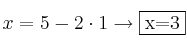 x=5-2 \cdot 1 \rightarrow \fbox{x=3} x=5-2 \cdot 1 \rightarrow \fbox{x=3}