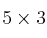 5 \times 3