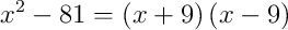 x^{2}-81 = \left(x+9\right)\left(x-9\right)