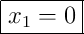 \boxed{x_1 = 0}
