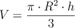 V=\frac{\pi \cdot R^2 \cdot h}{3}
