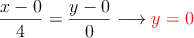 \frac{x-0}{4}=\frac{y-0}{0} \longrightarrow \textcolor{red}{y=0}