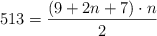513=\frac{(9+2n+7) \cdot n}{2}