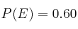 P(E) = 0.60