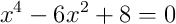 x^4-6x^2+8=0