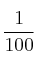 \frac{1}{100}