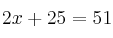 2x + 25 = 51