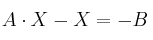 A \cdot X - X =-B