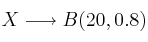 X \longrightarrow B(20,0.8)