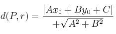 d(P,r)=\frac{|Ax_0+By_0+C|}{+\sqrt{A^2+B^2}} d(P,r)=\frac{|Ax_0+By_0+C|}{+\sqrt{A^2+B^2}}