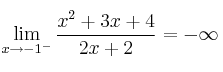 \lim_{x \rightarrow -1^{-}} \frac{x^2+3x+4}{2x+2} = -\infty \lim_{x \rightarrow -1^{-}} \frac{x^2+3x+4}{2x+2} = -\infty