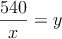 \frac{540}{x}=y