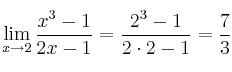 \lim\limits_{x \rightarrow 2} \frac{x^3-1}{2x-1} = \frac{2^3-1}{2 \cdot 2 -1} = \frac{7}{3} \lim\limits_{x \rightarrow 2} \frac{x^3-1}{2x-1} = \frac{2^3-1}{2 \cdot 2 -1} = \frac{7}{3}