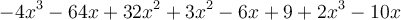  -4x^3 -64x +32x^2 + 3x^2 -6x +9 +2x^3 -10x