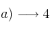  a) \longrightarrow 4