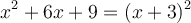 x^2+6x+9 = (x+3)^2