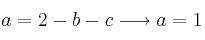 a = 2-b-c \longrightarrow a=1