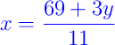 {\color{blue} x = \dfrac{69 + 3y}{11}}