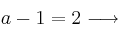 a-1=2 \longrightarrow