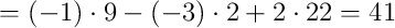 = (-1)\cdot9 - (-3)\cdot2 + 2\cdot22 = 41