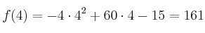 f(4)=-4\cdot 4^2+60 \cdot 4-15 = 161