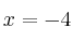 x = -4