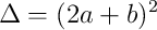 \Delta = (2a + b)^2
