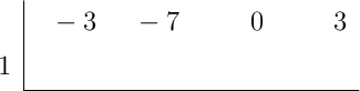 \polyhornerscheme[x=1, stage=1, tutor=true]{-3x^3-7x^2+3}