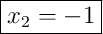 \boxed{x_2 = -1}