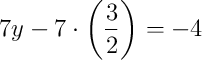7y - 7 \cdot \left(\dfrac{3}{2}\right) = -4