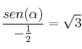 \frac{sen(\alpha)}{- \frac{1}{2}}= \sqrt{3}