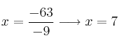 x = \frac{-63}{-9} \longrightarrow x=7