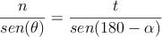 \frac{n}{sen(\theta)}=\frac{t}{sen(180-\alpha)}