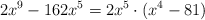 2x^9-162x^5 = 2x^5 \cdot (x^4-81)