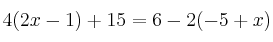 4(2x-1)+15=6-2(-5+x)