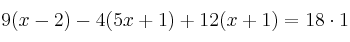 9(x-2) - 4(5x+1) + 12(x+1) =18 \cdot 1