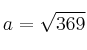 a=\sqrt{369}