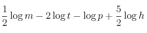 \frac{1}{2} \log m -2 \log t - \log p + \frac{5}{2} \log h \frac{1}{2} \log m -2 \log t - \log p + \frac{5}{2} \log h