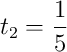 t_2=\frac{1}{5}