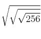 \sqrt{\sqrt{\sqrt{256}}} \sqrt{\sqrt{\sqrt{256}}}