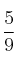 \frac{5}{9}