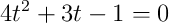 4t^2+3t-1=0