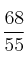 \frac{68}{55}
