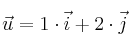 \vec{u} = 1 \cdot \vec{i} + 2 \cdot \vec{j}