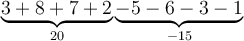 \underbrace{3+8+7+2}_{20}\underbrace{-5-6-3-1}_{-15}
