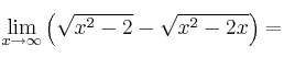 \lim_{x \rightarrow \infty} \left( \sqrt{x^2-2} - \sqrt{x^2-2x} \right)= \lim_{x \rightarrow \infty} \left( \sqrt{x^2-2} - \sqrt{x^2-2x} \right)=