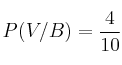 P(V/B) = \frac{4}{10} P(V/B) = \frac{4}{10}